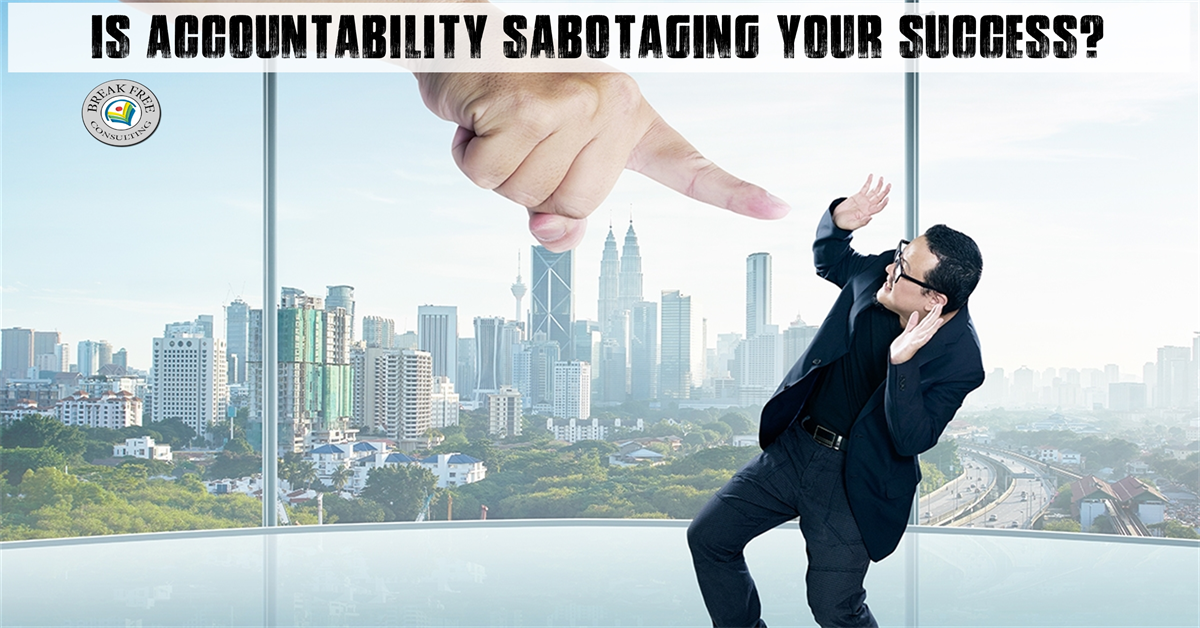 Is Accountability Sabotaging Your Success?